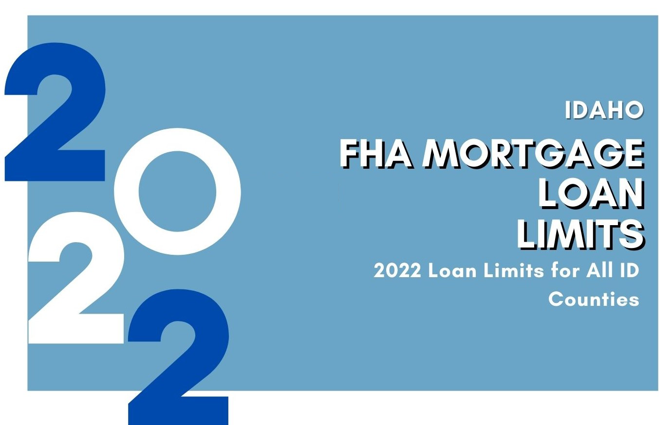 2022 FHA LOAN LIMITS FOR IDAHO (ID) - Mortgage Blog